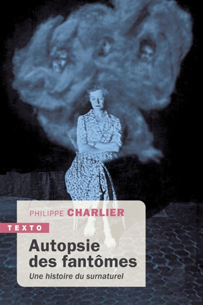 Autopsie des fantômes : une histoire du surnaturel | Charlier, Philippe