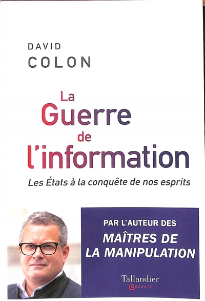 Guerre de l'information : les Etats à la conquête de nos esprits (La) | Colon, David
