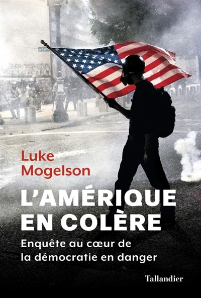 Amérique en colère : enquête au coeur de la démocratie en danger (L') | Mogelson, Luke