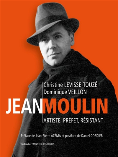 Jean Moulin : artiste, préfet, résistant | Levisse-Touzé, Christine