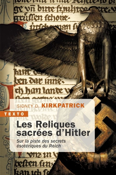 Reliques sacrées d'Hitler : sur la piste des secrets ésotériques du Reich (Les) | Kirkpatrick, Sidney D. (Auteur)