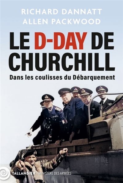 D-Day de Churchill : dans les coulisses du Débarquement (Le) | Dannatt, Richard | Packwood, Allen