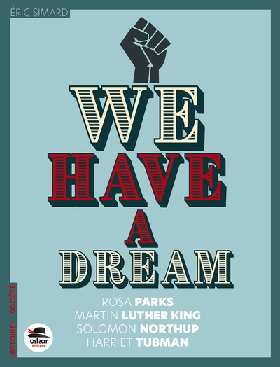 We have a dream : Solomon Northup, Harriet Tubman, Rosa Parks, Martin Luther King | Simard, Eric (Auteur)