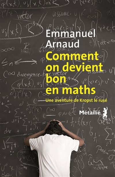 Comment on devient bon en maths | Arnaud, Emmanuel