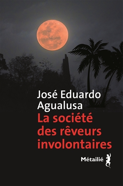 société des rêveurs involontaires (La) | Agualusa, José Eduardo