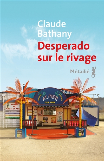 Desperado sur le rivage | Bathany, Claude (Auteur)