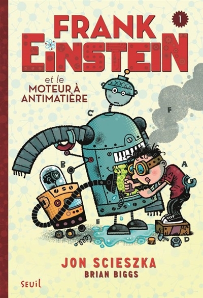 Frank Einstein T.01 - et le moteur à antimatière | Scieszka, Jon