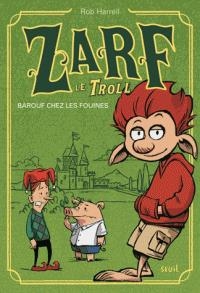 Zarf le troll T.03 | Harrell, Rob