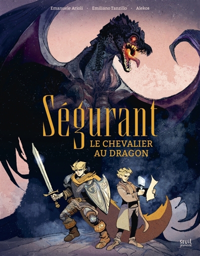 Ségurant, le chevalier au dragon | Arioli, Emanuele (Auteur) | Tanzillo, Emiliano (Illustrateur) | Alekos (Illustrateur)
