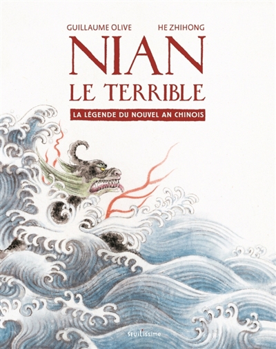 Nian le terrible : la légende du nouvel an chinois | Olive, Guillaume (Auteur) | He, Zhihong (Illustrateur)