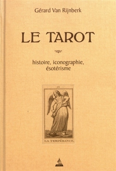tarot (Le) : histoire, iconographie, ésotérisme : ouvrage orné de dix-sept planches et d'un tableau | Rijnberk, Gerard van