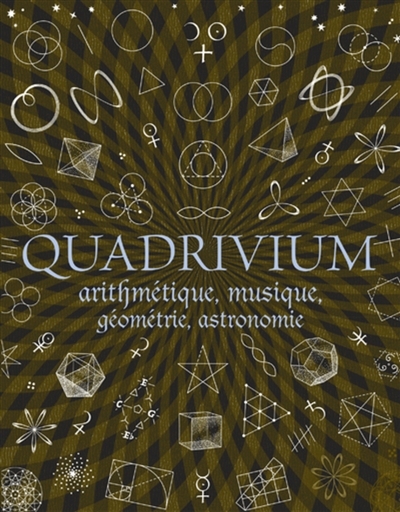 Quadrivium : arithmétique, géométrie, musique, astronomie | Miranda Lundy, Daud Sutton, Anthony Ashton et al.