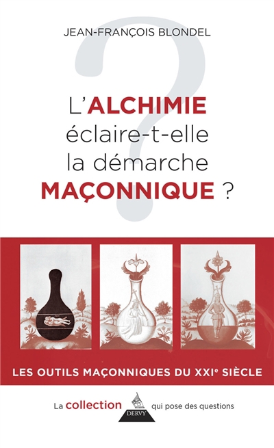 Alchimie éclaire-t-elle la démarche maçonnique ? (L') | Blondel, Jean-François