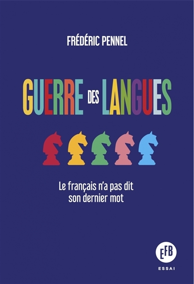 Guerre des langues : le français n'a pas dit son dernier mot | Pennel, Frédéric