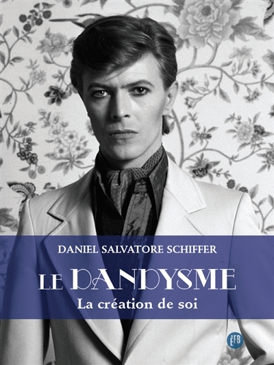 dandysme (Le) : la création de soi | Schiffer, Daniel Salvatore
