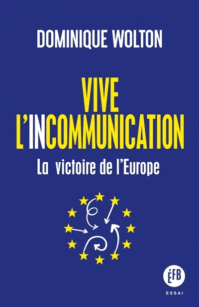 Vive l'incommunication | Wolton, Dominique