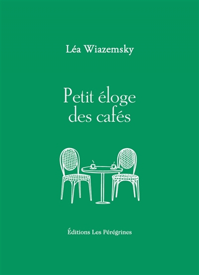 Petit éloge des cafés | Wiazemsky, Léa (Auteur)