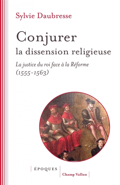 Conjurer la dissension religieuse | Daubresse, Sylvie