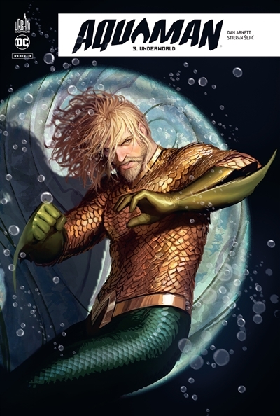 Aquaman rebirth T03 - Underworld | Abnett, Dan