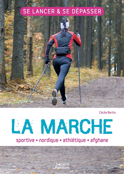 marche : sportive, nordique, athlétique, afghane (La) | Bertin, Cécile