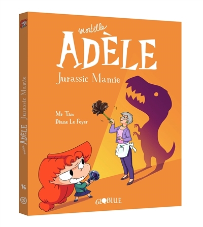 Mortelle Adèle T.16 - Jurassic mamie | Mr Tan