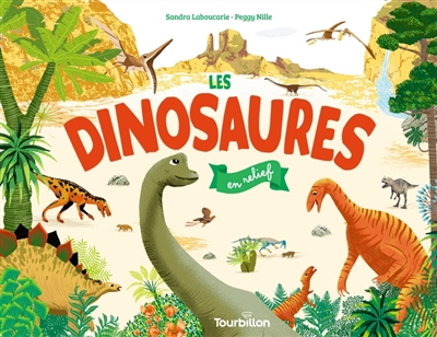 Dinosaures en relief (Les) | Laboucarie, Sandra (Auteur) | Nille, Peggy (Illustrateur)