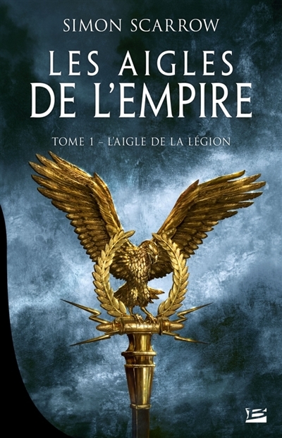Les aigles de l'Empire T.01 - L'Aigle de la Légion | Scarrow, Simon