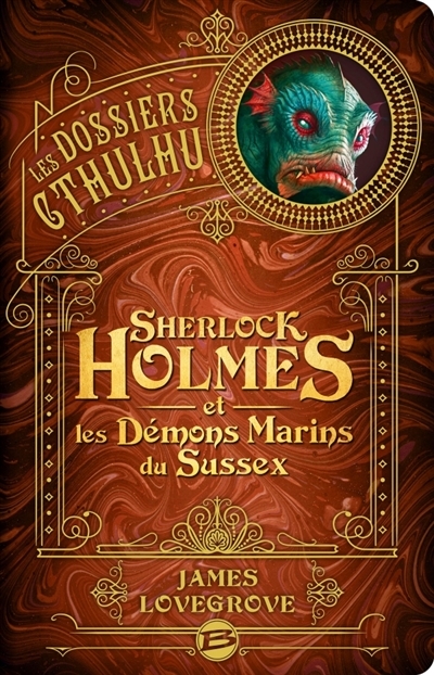 Les dossiers Cthulhu T.03 - Sherlock Holmes et les démons marins du Sussex | Lovegrove, James