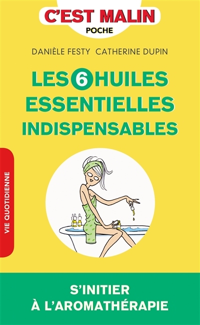 6 huiles essentielles indispensables (Les) | Festy, Danièle
