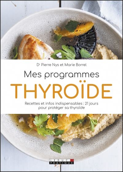 Mes programmes thyroïde : recettes et infos indispensables : 21 jours pour protéger sa thyroïde | Nys, Pierre