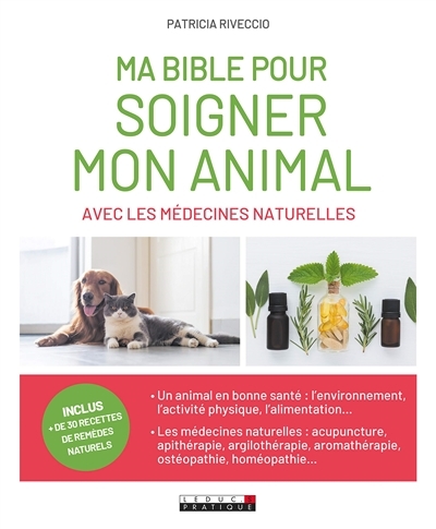 Ma bible pour soigner mon animal avec les médecines naturelles | Riveccio, Patricia