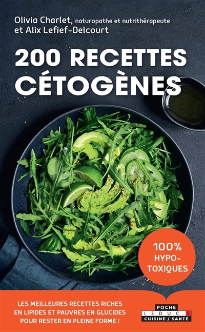 200 recettes cétogènes : les meilleures recettes riches en lipides et pauvres en glucides pour rester en pleine forme ! | Charlet, Olivia