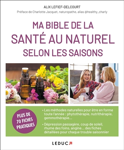 Ma bible de la santé au naturel selon les saisons | Lefief-Delcourt, Alix