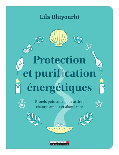 Protection et purification énergétiques | Rhiyourhi, Lila