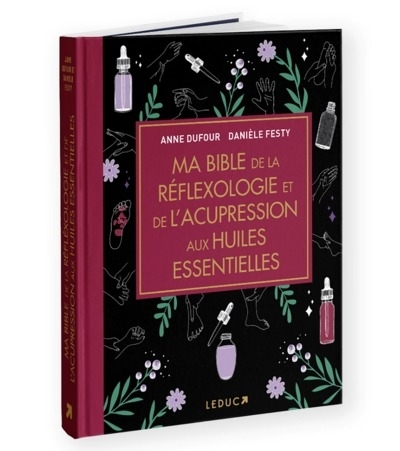 Ma bible de la réflexologie et de l'acupression aux huiles essentielles | Festy, Danièle