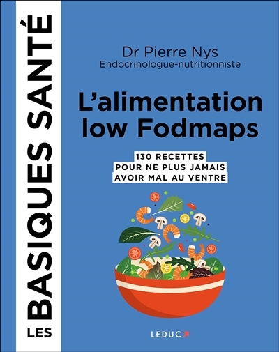 Alimentation low Fodmaps : 130 recettes pour ne plus jamais avoir mal au ventre (L') | Nys, Pierre