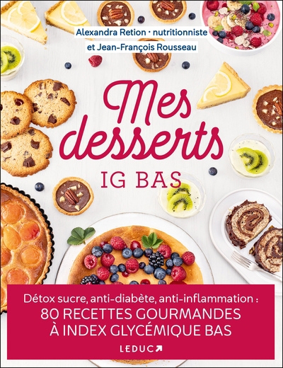 Mes desserts IG bas : détox sucre, anti-diabète, anti-inflammation : 80 recettes gourmandes à index glycémique bas | Retion, Alexandra