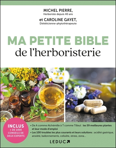 Ma petite bible de l'herboristerie | Pierre, Michel (Auteur) | Gayet, Caroline (Auteur)