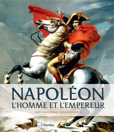 Napoléon - L'homme et l'empereur | Chanteranne, David