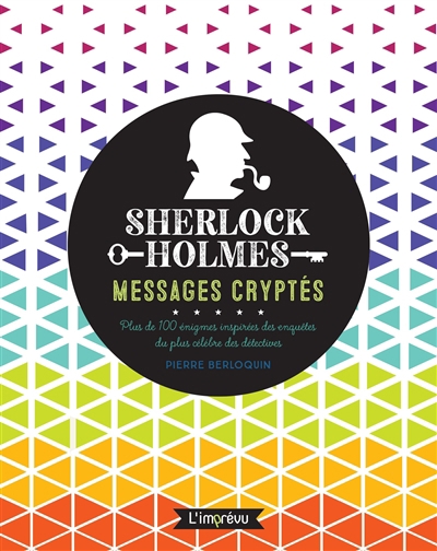 Sherlock Holmes : messages cryptés : plus de 100 énigmes inspirées des enquêtes du plus célèbre des détectives | Berloquin, Pierre