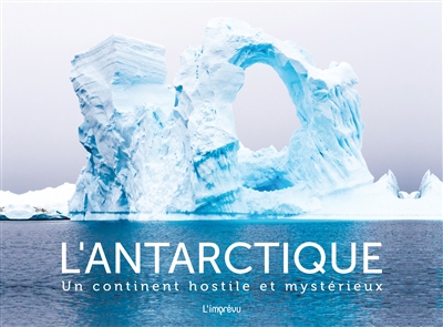 L'Antarctique : un continent hostile et mystérieux | Kilgallon, Conor
