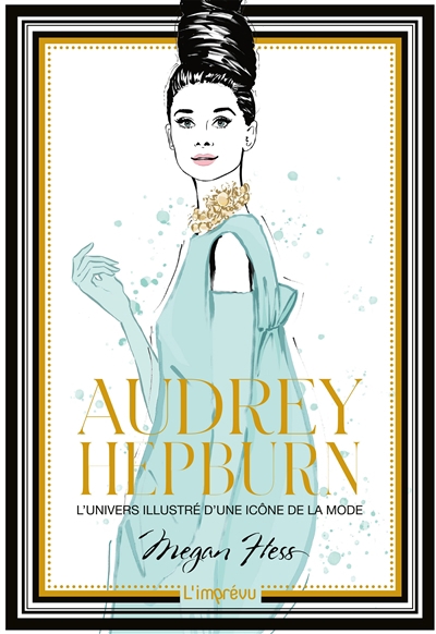 Audrey Hepburn : l'univers illustré d'une icône de la mode | Hess, Megan