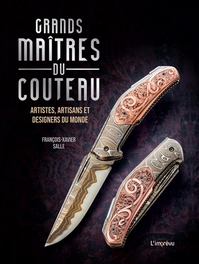 Grands maîtres du couteau : artistes, artisans et designers du monde | Salle, François-Xavier