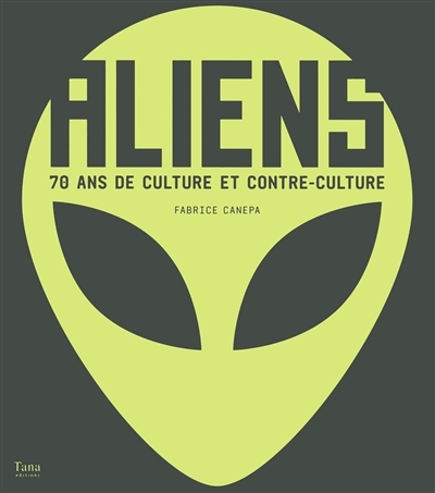 Aliens: 70 ans de culture et contre-culture | Canepa, Fabrice