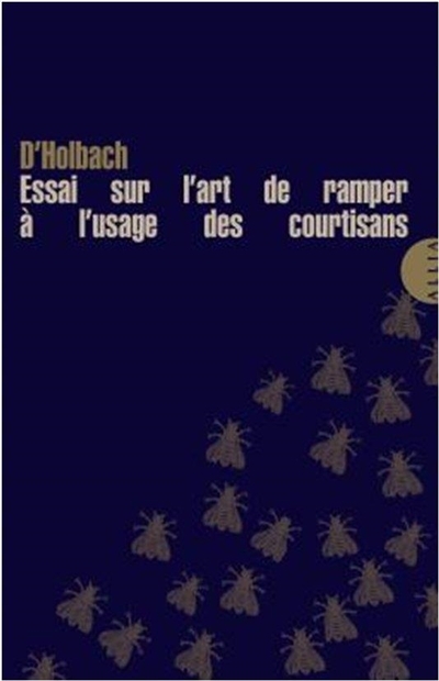 Essai sur l'art de ramper à l'usage des courtisans | Holbach, Paul Henri Dietrich (baron d')