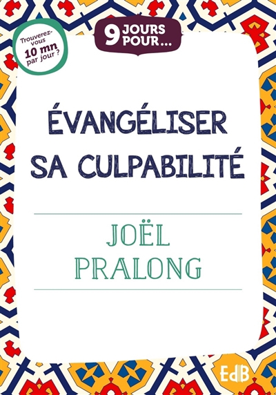 9 jours pour évangéliser sa culpabilité | Pralong, Joël (Auteur)