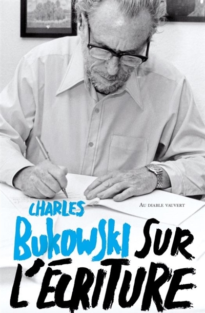 Sur l'écriture | Bukowski, Charles