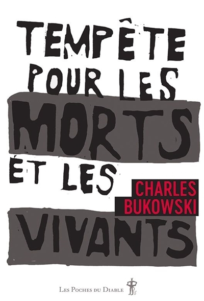 Tempête pour les morts et les vivants : poèmes inédits  | Bukowski, Charles