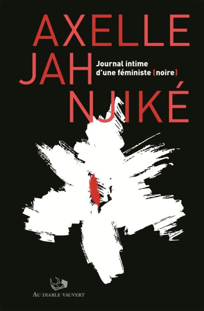 Journal intime d'une féministe (noire) | Njiké, Axelle Jah