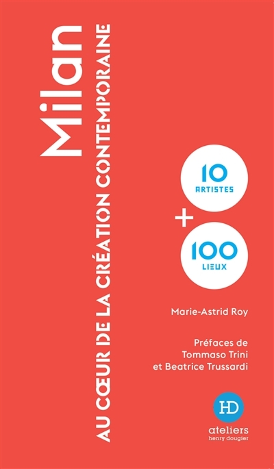 Milan : au coeur de la création contemporaine : 10 artistes + 100 lieux | Roy, Marie-Astrid